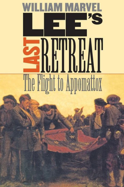 Lee's Last Retreat: The Flight to Appomattox / Edition 1