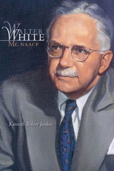 Walter White: Mr. NAACP