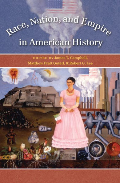 Race, Nation, and Empire in American History / Edition 1