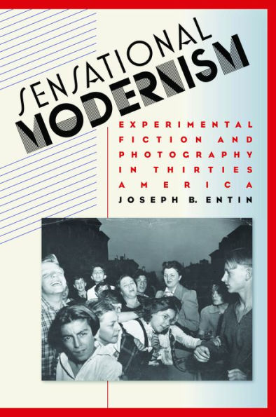 Sensational Modernism: Experimental Fiction and Photography in Thirties America / Edition 1