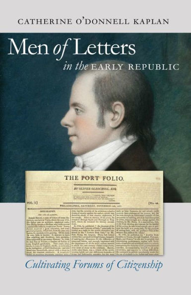 Men of Letters in the Early Republic: Cultivating Forums of Citizenship / Edition 1