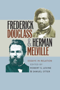 Title: Frederick Douglass and Herman Melville: Essays in Relation / Edition 1, Author: Robert S. Levine