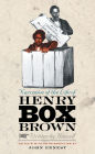 Narrative of the Life of Henry Box Brown, Written by Himself