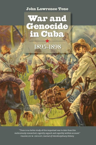 War and Genocide in Cuba, 1895-1898 / Edition 1