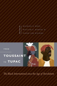 Title: From Toussaint to Tupac: The Black International since the Age of Revolution / Edition 1, Author: Michael O. West