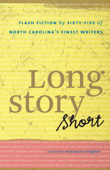 Long Story Short: Flash Fiction by Sixty-five of North Carolina's Finest Writers