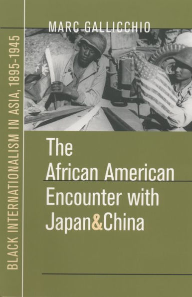 The African American Encounter with Japan and China: Black Internationalism in Asia, 1895-1945