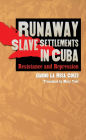 Runaway Slave Settlements in Cuba: Resistance and Repression