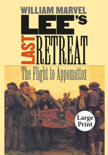 Lee's Last Retreat: The Flight to Appomattox