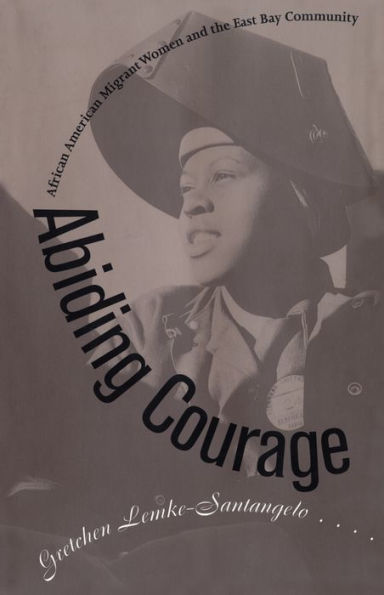 Abiding Courage: African American Migrant Women and the East Bay Community