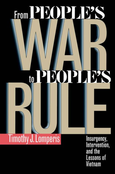 From People's War to People's Rule: Insurgency, Intervention, and the Lessons of Vietnam