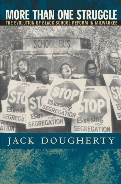 More Than One Struggle: The Evolution of Black School Reform in Milwaukee