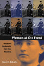 Women at the Front: Hospital Workers in Civil War America