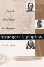 Strangers and Pilgrims: Female Preaching in America, 1740-1845