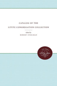 Title: Catalog of the Lititz Congregation Collection, Author: Robert Steelman