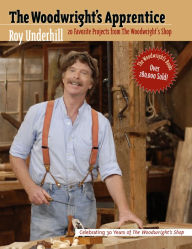 Title: The Woodwright's Apprentice: Twenty Favorite Projects From The Woodwright's Shop, Author: Roy Underhill