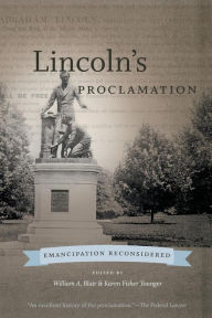 Title: Lincoln's Proclamation: Emancipation Reconsidered, Author: William A. Blair