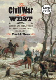 The Civil War in the West: Victory and Defeat from the Appalachians to the Mississippi, Large Print