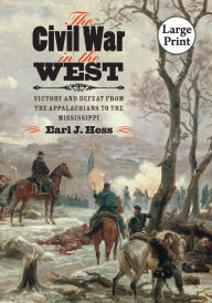 Title: The Civil War in the West: Victory and Defeat from the Appalachians to the Mississippi, Author: Earl J. Hess