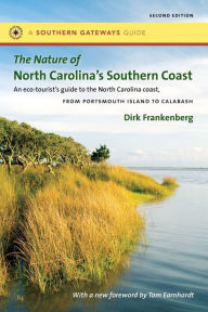 Title: The Nature of North Carolina's Southern Coast: Barrier Islands, Coastal Waters, and Wetlands, Author: Dirk Frankenberg