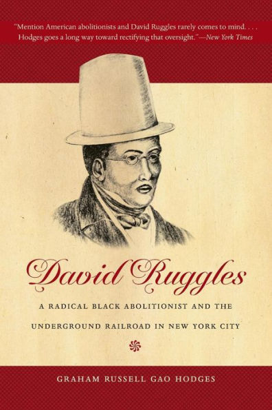 David Ruggles: A Radical Black Abolitionist and the Underground Railroad in New York City