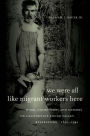 We Were All Like Migrant Workers Here: Work, Community, and Memory on California's Round Valley Reservation, 1850-1941