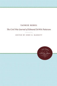 Title: Yankee Rebel: The Civil War Journal of Edmund DeWitt Patterson, Author: John G. Barrett