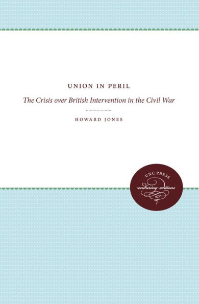 Union in Peril: The Crisis over British Intervention in the Civil War