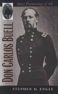 Title: Don Carlos Buell: Most Promising of All, Author: Stephen D. Engle