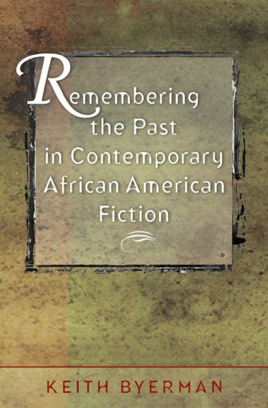 Remembering the Past in Contemporary African American Fiction