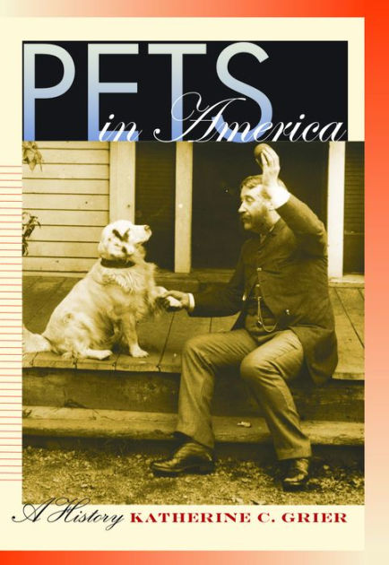 Pets In America: A History By Katherine C. Grier, Paperback 