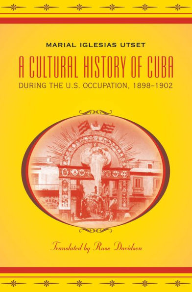 A Cultural History of Cuba during the U.S. Occupation, 1898-1902