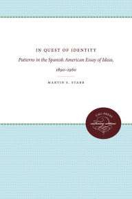 Title: In Quest of Identity: Patterns in the Spanish American Essay of Ideas, 1890-1960, Author: Martin S. Stabb