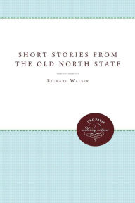Title: Short Stories from the Old North State, Author: Richard Walser