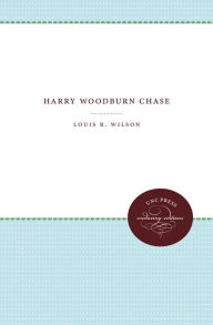 Title: Harry Woodburn Chase, Author: Louis R. Wilson
