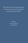 The Construction of Textual Authority in German Literature of the Medieval and Early Modern Periods / Edition 1