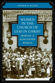 Title: Women in the Church of God in Christ: Making a Sanctified World, Author: Anthea Butler