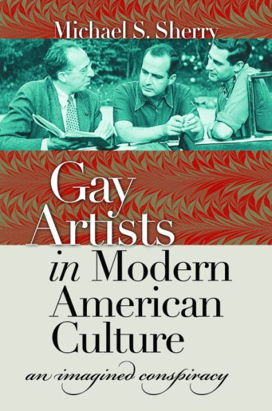 Gay Artists in Modern American Culture: An Imagined Conspiracy