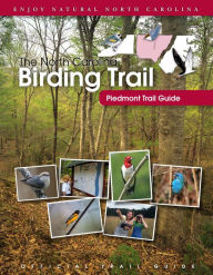 Title: The North Carolina Birding Trail: Piedmont Trail Guide, Author: North Carolina Birding Trail