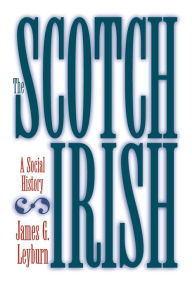 Title: The Scotch-Irish: A Social History, Author: James G. Leyburn