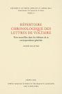 Un Répertoire chronologique de lettres de Voltaire: Non recueillies dans les éditions de sa correspondance générale