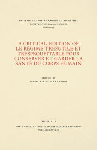 Title: A Critical Edition of Le Régime tresutile et tresproufitable pour conserver et garder la santé du corps humain: With the commentary of Arnoul de Villeneuve, corrected by the 