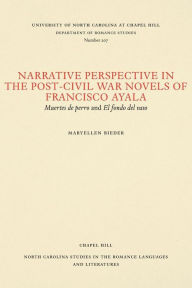 Title: Narrative Perspective in the Post-Civil War Novels of Francisco Ayala: Muertes de perro and El fondo del vaso, Author: Maryellen Bieder