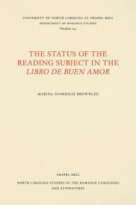 Title: The Status of the Reading Subject in the Libro de Buen Amor, Author: Marina Scordilis Brownlee