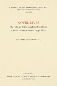 Title: Novel Lives: The Fictional Autobiographies of Guillermo Cabrera Infante and Mario Vargos Llosa, Author: Rosemary Geisdorfer Feal