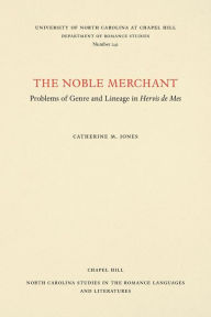 Title: The Noble Merchant: Problems of Genre and Lineage in Hervis de Mes, Author: Catherine M. Jones