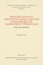 Mystification et Créativité dans l'oeuvre romanesque de Marguerite Yourcenar: Cinq lectures g?n?tiques