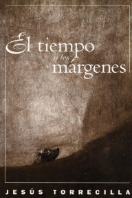 Title: El tiempo y los márgenes: Europa como utop?a y como amenaza en la literatura espa?ola, Author: Jes?s Torrecilla