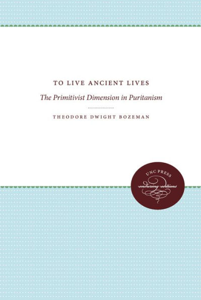 To Live Ancient Lives: The Primitivist Dimension in Puritanism