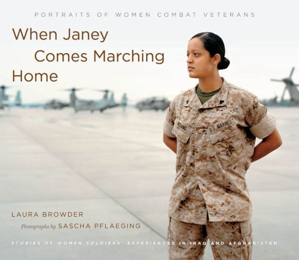 When Janey Comes Marching Home: Portraits of Women Combat Veterans